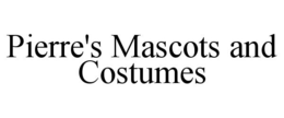 PIERRE'S MASCOTS AND COSTUMES trademark
