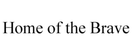 HOME OF THE BRAVE trademark