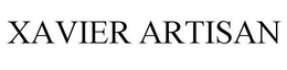 XAVIER ARTISAN trademark