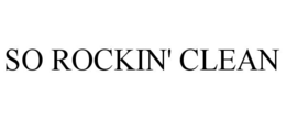 SO ROCKIN' CLEAN trademark