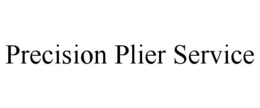 PRECISION PLIER SERVICE trademark