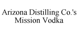 ARIZONA DISTILLING CO.'S MISSION VODKA trademark