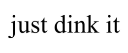 JUST DINK IT trademark