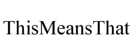 THISMEANSTHAT trademark