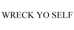 WRECK YO SELF trademark