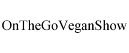 ONTHEGOVEGANSHOW trademark