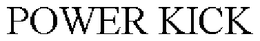 POWER KICK trademark