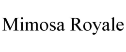 MIMOSA ROYALE trademark
