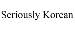 SERIOUSLY KOREAN trademark