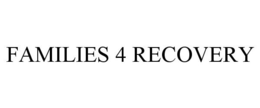 FAMILIES 4 RECOVERY trademark