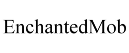 ENCHANTEDMOB trademark