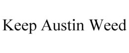 KEEP AUSTIN WEED trademark