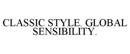 CLASSIC STYLE. GLOBAL SENSIBILITY. trademark