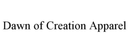 DAWN OF CREATION APPAREL trademark