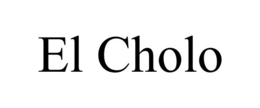 EL CHOLO trademark