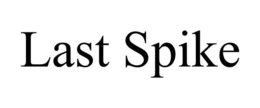 LAST SPIKE trademark