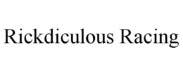 RICKDICULOUS RACING trademark