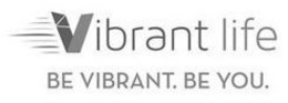 VIBRANT LIFE BE VIBRANT. BE YOU. trademark