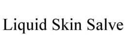 LIQUID SKIN SALVE trademark