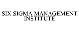 SIX SIGMA MANAGEMENT INSTITUTE trademark