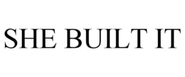 SHE BUILT IT trademark