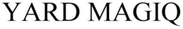 YARD MAGIQ trademark