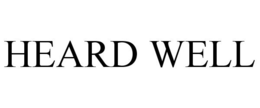 HEARD WELL trademark