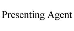 PRESENTING AGENT trademark