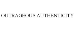 OUTRAGEOUS AUTHENTICITY trademark