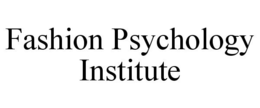 FASHION PSYCHOLOGY INSTITUTE trademark