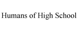 HUMANS OF HIGH SCHOOL trademark