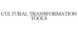 CULTURAL TRANSFORMATION TOOLS trademark