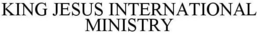 KING JESUS INTERNATIONAL MINISTRY trademark