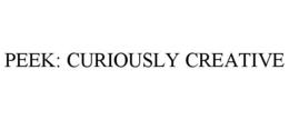 PEEK: CURIOUSLY CREATIVE trademark