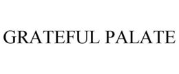 GRATEFUL PALATE trademark