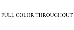 FULL COLOR THROUGHOUT trademark