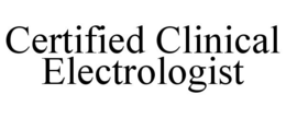 CERTIFIED CLINICAL ELECTROLOGIST trademark