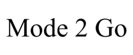 MODE 2 GO trademark