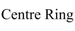 CENTRE RING trademark