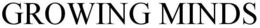 GROWING MINDS trademark