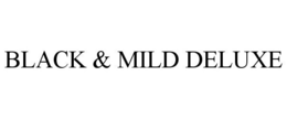 BLACK & MILD DELUXE trademark