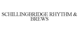SCHILLINGBRIDGE RHYTHM & BREWS trademark