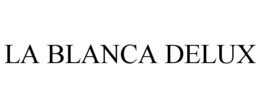 LA BLANCA DELUX trademark