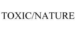 TOXIC/NATURE trademark