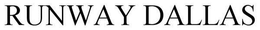 RUNWAY DALLAS trademark