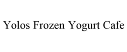 YOLOS FROZEN YOGURT CAFE trademark