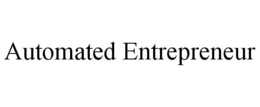 AUTOMATED ENTREPRENEUR trademark