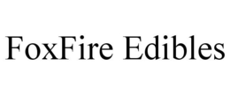 FOXFIRE EDIBLES trademark