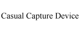 CASUAL CAPTURE DEVICE trademark