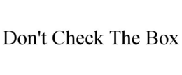 DON'T CHECK THE BOX trademark